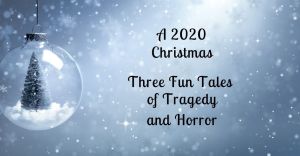 Fiction: Three 2020 Christmas&nbsp;Tales