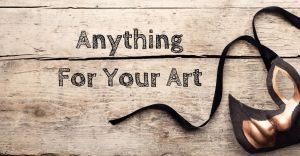 Anything For Your&nbsp;Art
