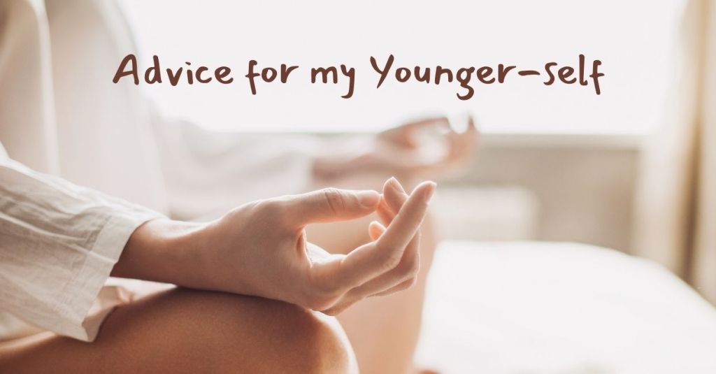 Advice for my&nbsp;Younger-self